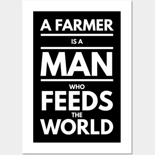 A farmer is a man who feeds the world Posters and Art